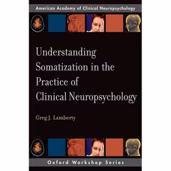 ISBN Understanding Somatization in the Practice of Clinical Neuropsychology, Greg J. Lamberty, 152 pages, Anglais, Oxford Uni ...