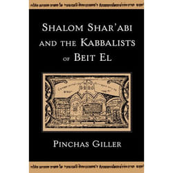 Shalom Shar'abi and the Kabbalists of Beit El