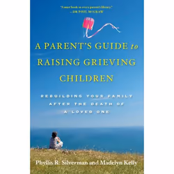 ISBN A Parent's Guide to Raising Grieving Children ( Rebuilding Your Family after the Death of a Loved One ), Phyllis R. Silv ...