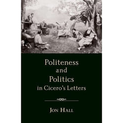 Politeness and Politics in Cicero's Letters
