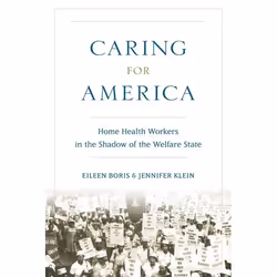 ISBN Caring for America ( Home Health Workers in the Shadow of the Welfare State ), Eileen Boris, Jennifer Klein, 320 pages,  ...