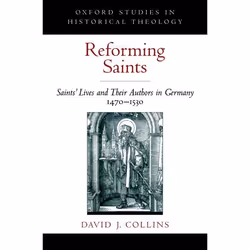 ISBN Reforming Saints ( Saints' Lives and Their Authors in Germany 1470-1530 ), David J. Collins, 248 pages, Anglais, Oxford  ...