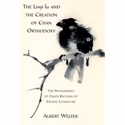 ISBN The Linji Lu and the Creation of Chan Orthodoxy ( The Development of Chan's Records of Sayings Literature ), Albert Welt ...