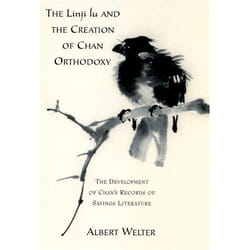 The Linji Lu and the Creation of Chan Orthodoxy