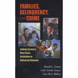 ISBN Families Delinquency and Crime ( Linking Society's Most Basic Institution to Antisocial Behavior ), 232 pages