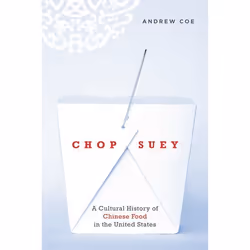 ISBN Chop Suey ( A Cultural History of Chinese Food in the United States ), Andrew Coe, 320 pages, Anglais, Oxford University ...
