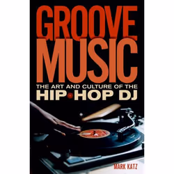 ISBN Groove Music ( The Art and Culture of the Hip-Hop DJ ), Anglais, Couverture rigide, 352 pages
