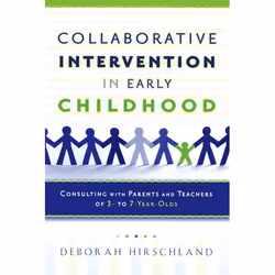 ISBN Collaborative Intervention in Early Childhood ( Consulting with Parents and Teachers of 3- to 7-Year-Olds ), Deborah Hir ...