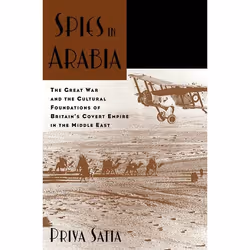 ISBN Spies in Arabia ( The Great War and the Cultural Foundations of Britain's Covert Empire in the Middle East ), Anglais, L ...