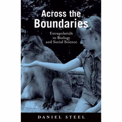 ISBN Across the Boundaries ( Extrapolation in Biology and Social Science ), Daniel Steel, 256 pages, Anglais, Oxford Universi ...