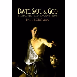 ISBN David Saul and God ( Rediscovering an Ancient Story ), Paul Borgman, 352 pages, Anglais, Oxford University Press, 17/04/ ...