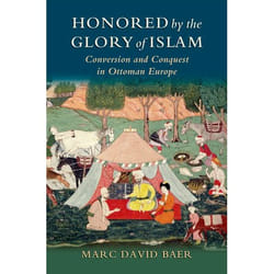 ISBN Honored by the Glory of Islam ( Conversion and Conquest in Ottoman Europe )