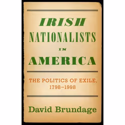 ISBN Irish Nationalists in America ( The Politics of Exile 1798-1998 ), David Brundage, 312 pages, Anglais, Oxford University ...