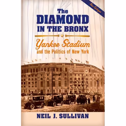 ISBN The Diamond in the Bronx ( Yankee Stadium and the Politics of New York ), Neil J. Sullivan, 272 pages, Anglais, Oxford U ...