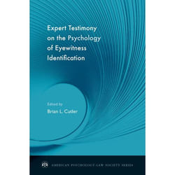 Expert Testimony on the Psychology of Eyewitness Identification, American Psychology-Law Society Series