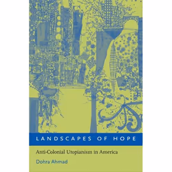 ISBN Landscapes of Hope ( Anti-Colonial Utopianism in America ), Dohra Ahmad, 264 pages, Anglais, Oxford University Press, 19 ...
