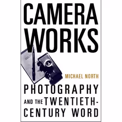 ISBN Camera Works ( Photography and the Twentieth-Century Word ), Michael North, 272 pages, Anglais, Oxford University Press, ...