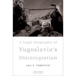 A Legal Geography of Yugoslavia's Disintegration