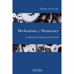 ISBN Mechanisms of Democracy ( Institutional Design Writ Small ), Adrian Vermeule, 272 pages, Anglais, Oxford University Pres ...