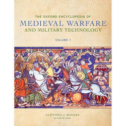 The Oxford Encyclopedia of Medieval Warfare and Military Technology