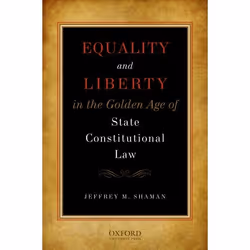 ISBN Equality and Liberty in the Golden Age of State Constitutional Law, Jeffrey M Shaman, 296 pages, Anglais, Oxford Univers ...