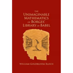 ISBN The Unimaginable Mathematics of Borges' Library of Babel, W. L. Bloch, Anglais, Oxford University Press, 21/08/2008, uni ...