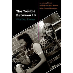 ISBN The Trouble between Us ( An Uneasy History of White and Black Women in the Feminist Movement ) Anglais