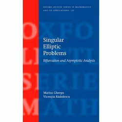 ISBN Singular Elliptic Problems ( Bifurcation &amp; Asymptotic Analysis ), Marius Ghergu, Vicentiu Radulescu, 320 pages, Angl ...