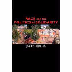 ISBN Race and the Politics of Solidarity, Juliet Hooker, 240 pages, Anglais, Oxford University Press, 18/06/2009, unisexe