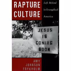 ISBN Rapture Culture ( Left Behind in Evangelical America ), Amy Johnson Frykholm, 224 pages, Anglais, Oxford University Pres ...