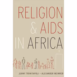 ISBN Religion and AIDS in Africa, Alexander Weinreb, Jenny Trinitapoli, 296 pages, Anglais, Oxford University Press, 16/08/20 ...