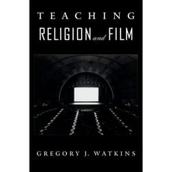 Teaching Religion and Film, An  American Academy of Religion Book