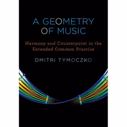 ISBN A Geometry of Music ( Harmony and Counterpoint in the Extended Common Practice ), Dmitri Tymoczko, 480 pages, Anglais, O ...