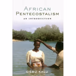 ISBN African Pentecostalism ( An Introduction ), Anglais, Livre broché, 376 pages