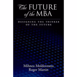 ISBN The Future of the MBA ( Designing the Thinker of the Future ), Mihnea C. Moldoveanu, Roger L. Martin, Anglais, Oxford Un ...