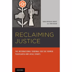 ISBN Reclaiming Justice ( The International Tribunal for the Former Yugoslavia and Local Courts ), Sanja Kutnjak Ivkovich, Jo ...