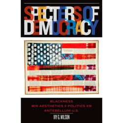ISBN Specters of Democracy ( Blackness and the Aesthetics of Nationalism in the Antebellum U.S. ) Couverture rigide