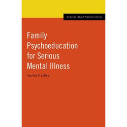 Family Psychoeducation for Serious Mental Illness, Evidence-based Practices