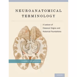 ISBN Neuroanatomical Terminology ( A Lexicon of Classical Origins and Historical Foundations ), Larry Swanson, 1080 pages, An ...
