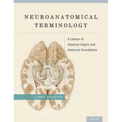 Neuroanatomical Terminology: A Lexicon Of Classical Origins And Historical Foundations