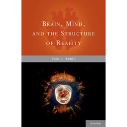 Brain, Mind, and the Structure of Reality