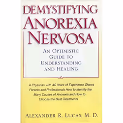 ISBN Demystifying Anorexia Nervosa ( An Optimistic Guide to Understanding and Healing ), Anglais, Couverture rigide, 200 page ...