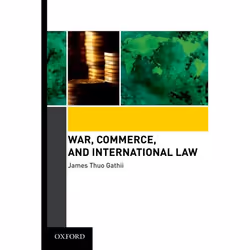 ISBN War Commerce and International Law, James Thuo Gathii, 304 pages, Anglais, Oxford University Press, 08/04/2010, unisexe