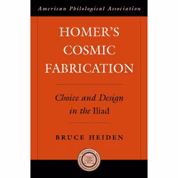 ISBN Homer's Cosmic Fabrication ( Choice and Design in the Iliad ), Bruce Heiden, 272 pages, Anglais, Oxford University Press ...
