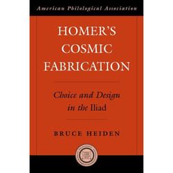 Homer's Cosmic Fabrication, An  American Philological Association Book