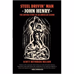 ISBN Steel Drivin' Man ( John Henry: The Untold Story of an American Legend ), Scott Reynolds Nelson, 224 pages, Anglais, Oxf ...