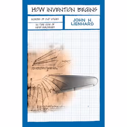 ISBN How Invention Begins ( Echoes of Old Voices in the Rise of New Machines ), John H. Lienhard, 288 pages, Anglais, Oxford  ...