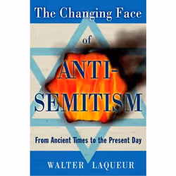 ISBN The Changing Face of Anti-Semitism ( From Ancient Times to the Present Day ), Anglais, Couverture rigide, 240 pages