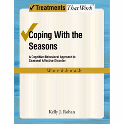 ISBN Coping with the Seasons: Workbook ( A Cognitive-Behavioral Approach to Seasonal Affective Disorder ), Kelly J. Rohan, 11 ...