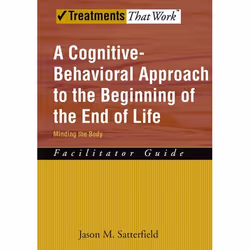 ISBN A Cognitive-Behavioral Approach to the Beginning of the End of Life ( Minding the Body Facilitator Guide ), Jason M. Sat ...